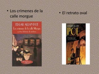 • Los crímenes de la
calle morgue
• El retrato oval
 