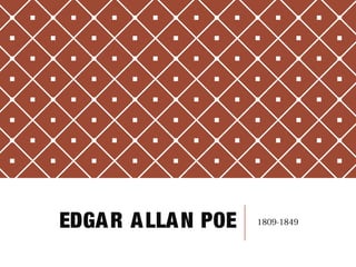 EDGAR ALLAN POE 1809-1849
 
