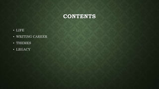CONTENTS
• LIFE
• WRITING CAREER
• THEMES
• LEGACY