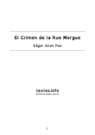 El Crimen de la Rue Morgue
Edgar Allan Poe
textos.info
biblioteca digital abierta
1
 