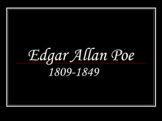 Edgar Allan Poe    1809-1849 