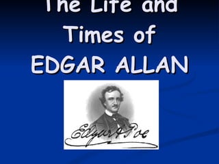 The Life and Times of EDGAR ALLAN POE 