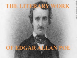 THE LITERARY WORK OF EDGAR ALLAN POE 
