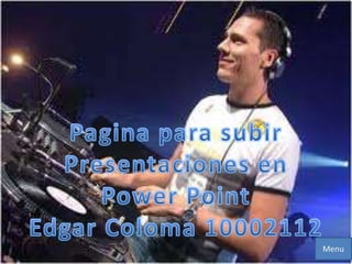 Pagina para subir Presentaciones en Power Point Edgar Coloma 10002112 