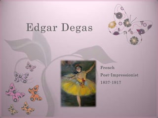 Edgar Degas French  Post-Impressionist 1837-1917 