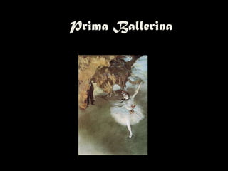 Prima Ballerina
 