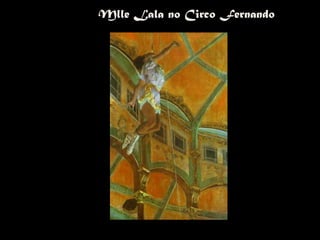 Mlle Lala no Circo Fernando
 
