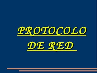 PROTOCOLO DE RED  