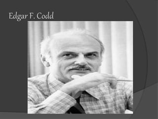 Edgar F. Codd
 