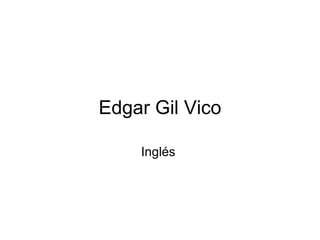 Edgar Gil Vico Inglés  