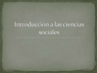 Introducción a las ciencias sociales 