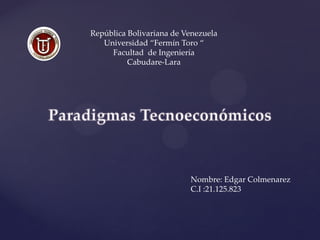 República Bolivariana de Venezuela
Universidad “Fermín Toro “
Facultad de Ingeniería
Cabudare-Lara

Nombre: Edgar Colmenarez
C.I :21.125.823

 