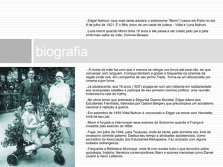  A morte da mãe faz com que o menino se refugie nos livros até para não  ter que conversar com ninguém. Começa também a gostar e frequentar os cinemas da região onde vive, em companhia de seu primo Fredy. Torna-se um aficcionado por cinema e por livros. 