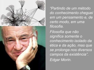 A noção de SISTEMAUm todo organizado produz qualidades e propriedades que não existem nas partes tomadas isoladamente.Por exemplo: a sociologia define a sociedade como um sistema; e, evidentemente , ela é constituída de indivíduos e de grupos sociais extremamente diferentes. Mas não podemos conhecer a sociedade a partir de indivíduos e grupos tomados isoladamente. É preciso juntar as partes ao todo e o todo às partes. 