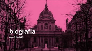 biografia
ALANA VALENÇA
 
