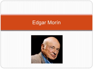 Edgar Morín
 