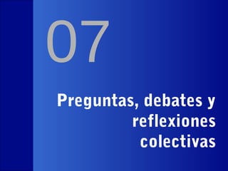 07
Preguntas, debates y
reflexiones
colectivas
23 de octubre de 2013

Edgar Morin, Pensamiento Complejo y Educación
Lic. Rubén J. Rodríguez y Dr. Leonardo G. Rodríguez Zona

54

 
