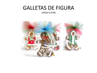 GALLETAS DE FIGURAUNIDAD $ 8.000