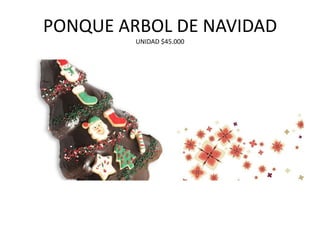 PONQUE ARBOL DE NAVIDADUNIDAD $45.000