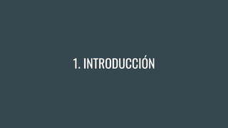 1. INTRODUCCIÓN
 