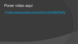 Poner vídeo aquí
 https://www.youtube.com/watch?v=cPkX9DPNqFg
 