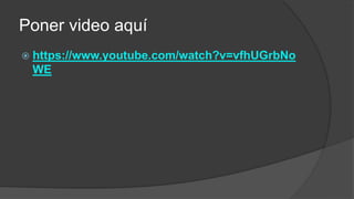 Poner video aquí
 https://www.youtube.com/watch?v=vfhUGrbNo
WE
 