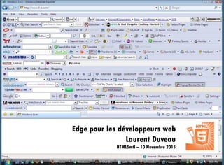 Edge pour les développeurs web
Laurent Duveau
HTML5mtl – 10 Novembre 2015
 