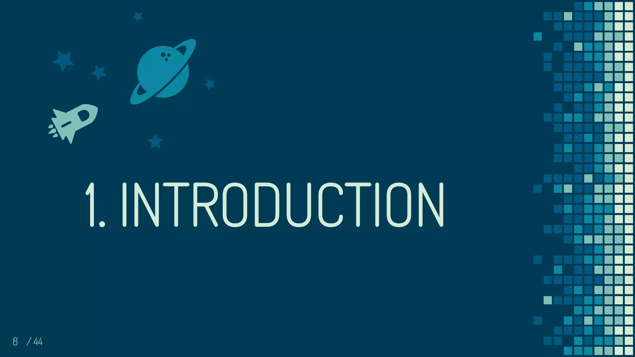 8
1. INTRODUCTION
/ 44
 