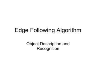Edge Following Algorithm Object Description and Recognition 
