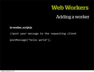 Web Workers
                                                           Adding a worker

                in worker_script.j...