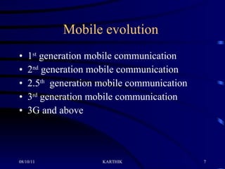 Mobile evolution  1 st  generation mobile communication  2 nd  generation mobile communication  2.5 th   generation mobile communication  3 rd  generation mobile communication  3G and above 