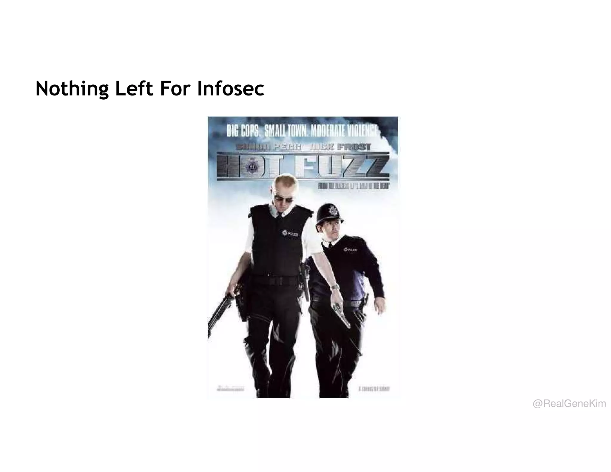 Nothing Left For Infosec

@RealGeneKim

 