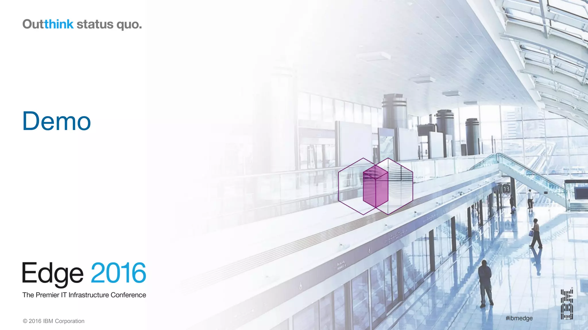 © 2016 IBM Corporation #ibmedge
Demo
23
 