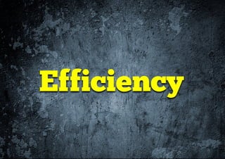 Efficiency
 
