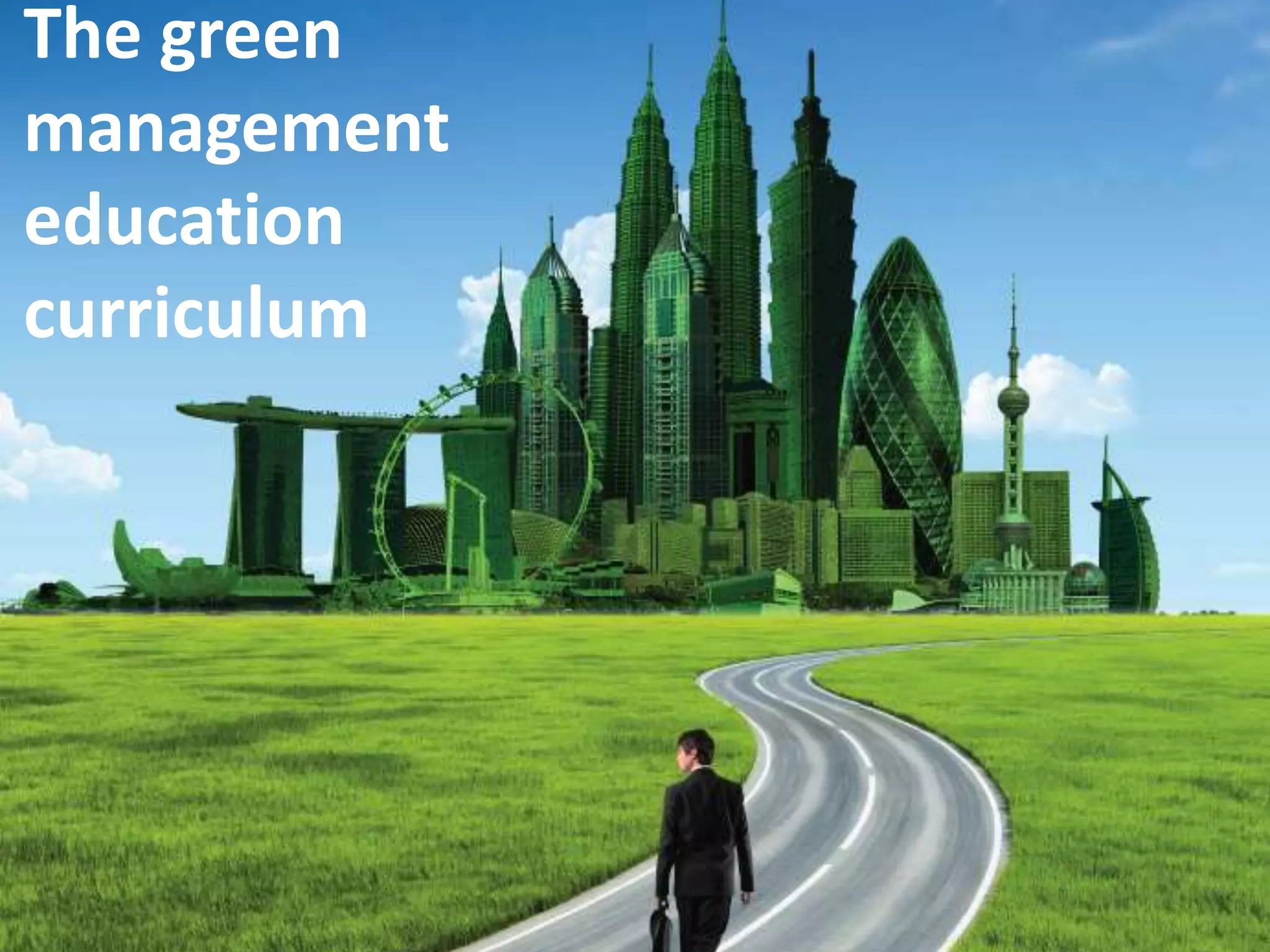 The green
management
education
curriculum
 