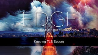 Keeping TLS Secure
 