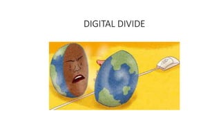 DIGITAL DIVIDE 
 