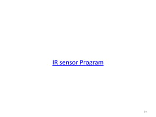 IR sensor Program
14
 