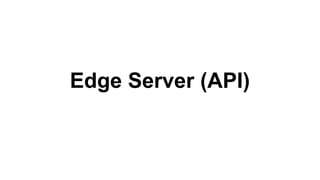 Edge Server (API)
 