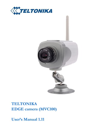 TELTONIKA
EDGE camera (MVC100)

User’s Manual 1.11
 