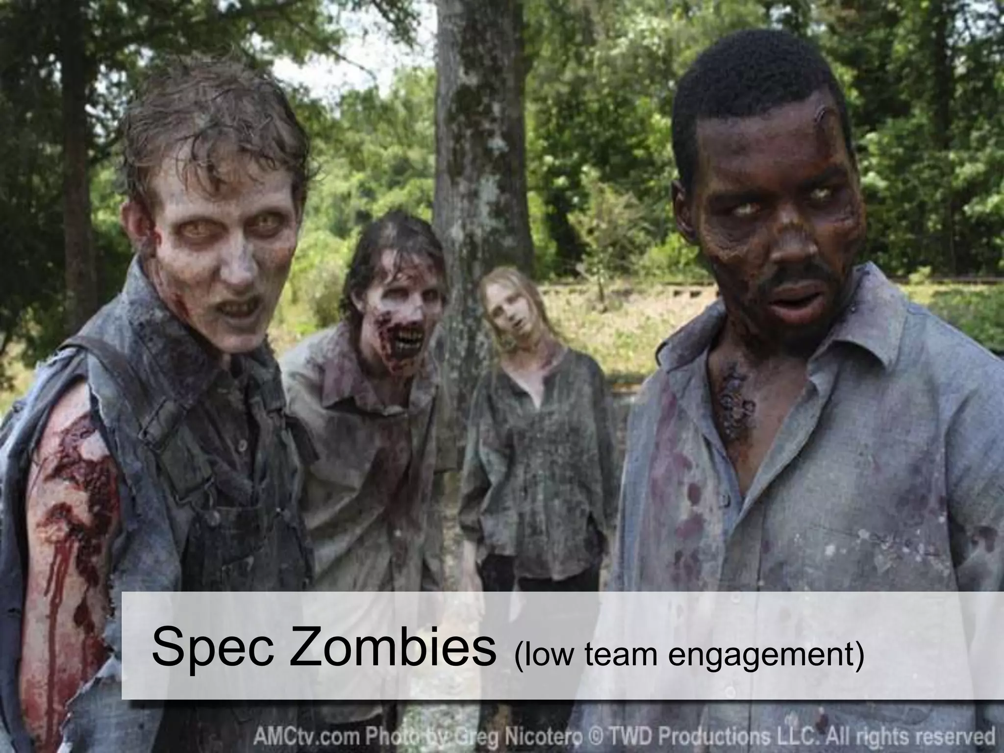 Spec Zombies (low team engagement)
 