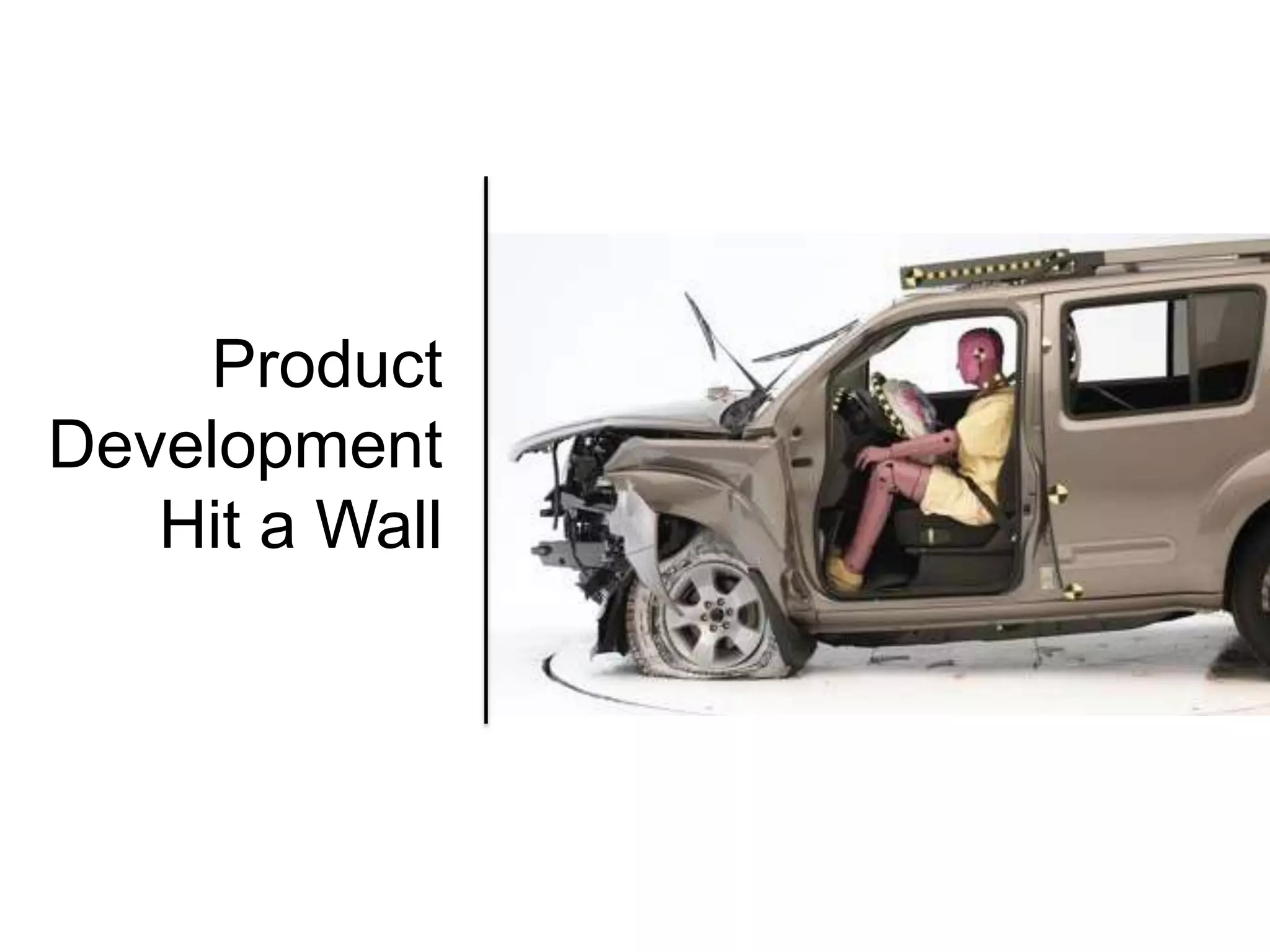 Product
Development
Hit a Wall
 