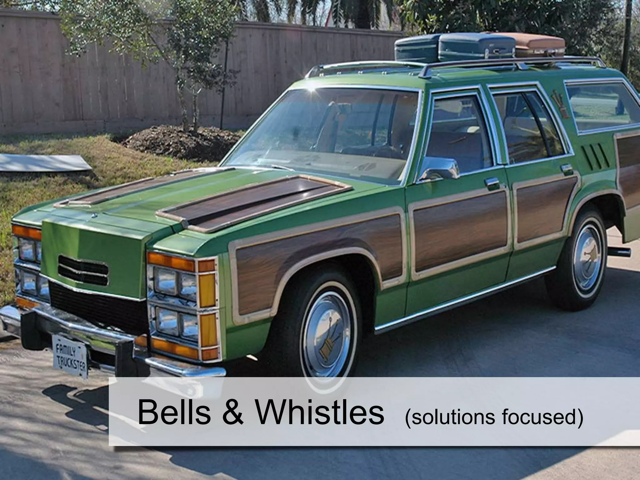 Bells & Whistles (solutions focused)
 