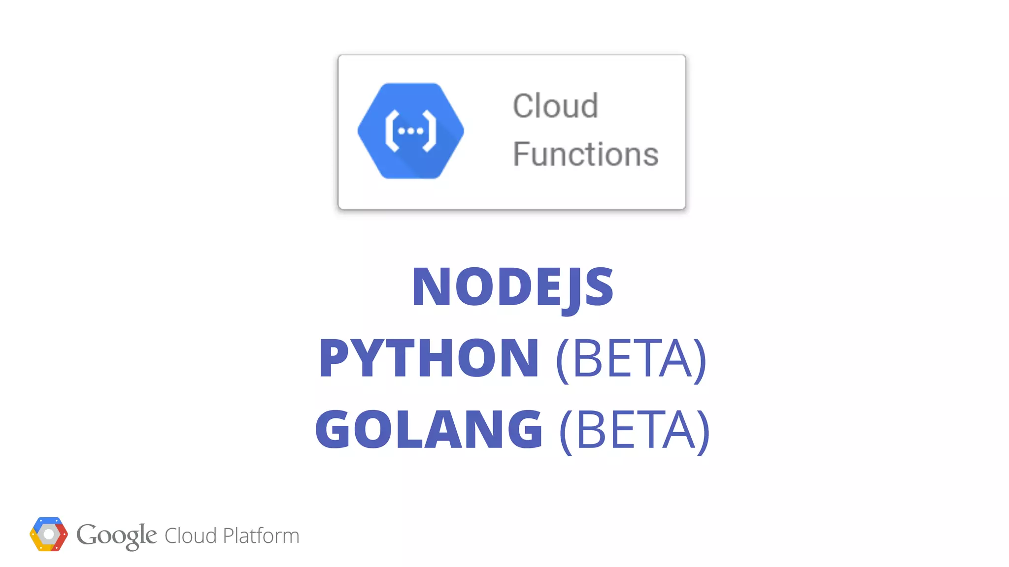 NODEJS
PYTHON (BETA)
GOLANG (BETA)
 