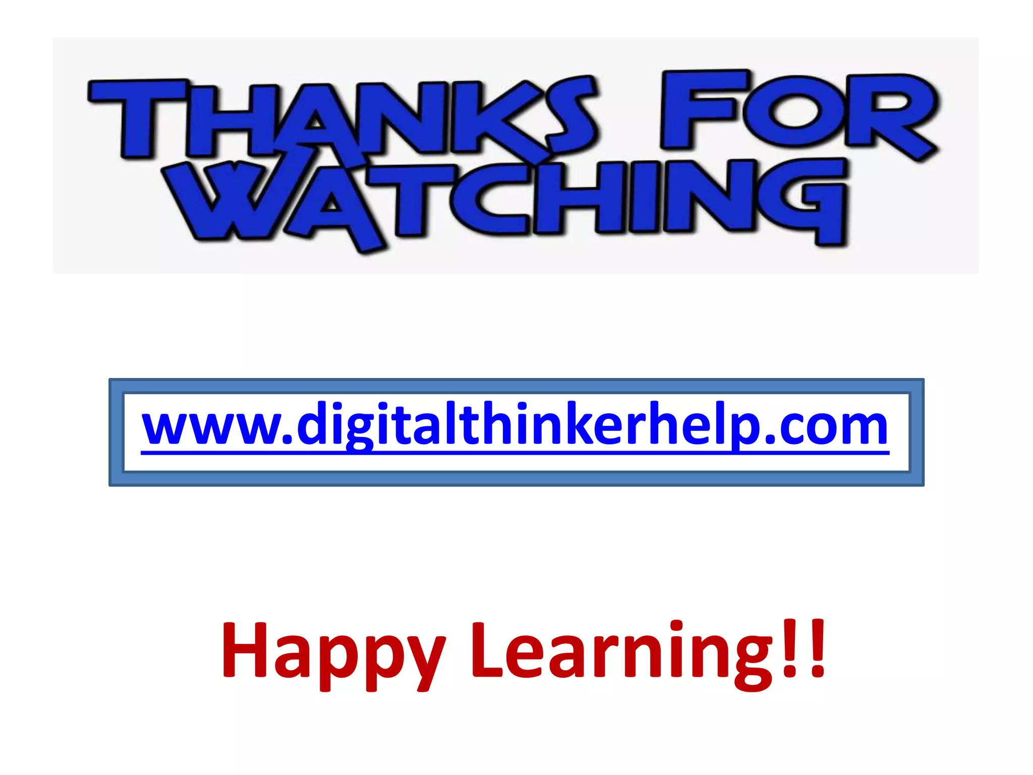 www.digitalthinkerhelp.com
Happy Learning!!
 