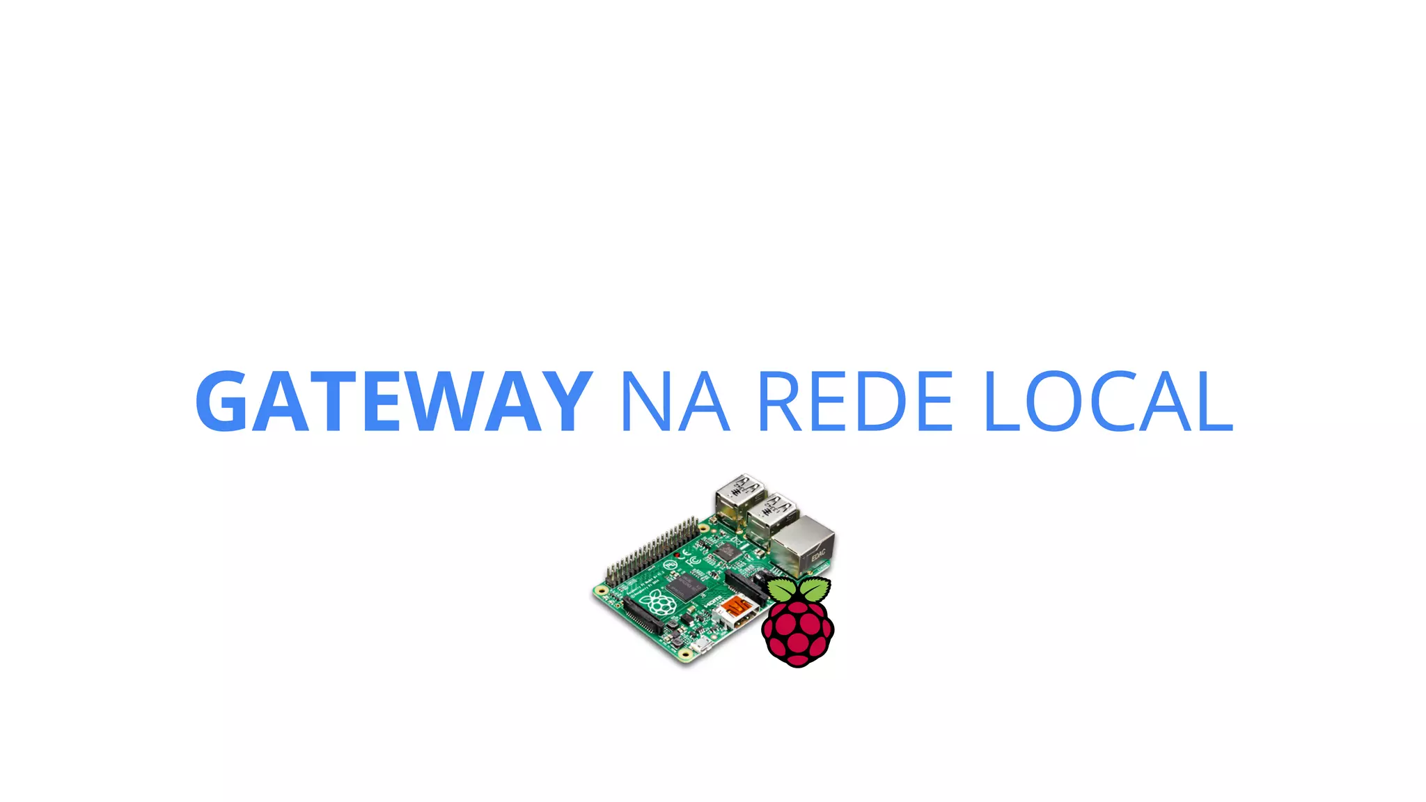 GATEWAY NA REDE LOCAL
 
