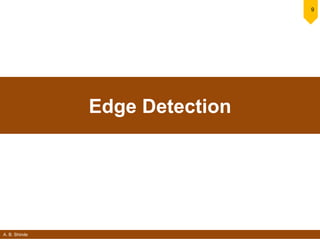 A. B. Shinde
9
Edge Detection
 