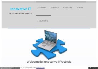 Innovative IT

COMPANY

SERVICES

SOLUTIONS

CLIENTS

GET IT DONE,WITH HIGH QUALITY!

CONTACT US

Welcome to Innovative It Webiste
open in browser PRO version

Are you a developer? Try out the HTML to PDF API

pdfcrowd.com

 