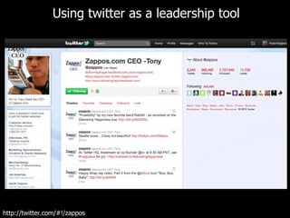 Using twitter as a leadership tool http://twitter.com/#!/zappos 