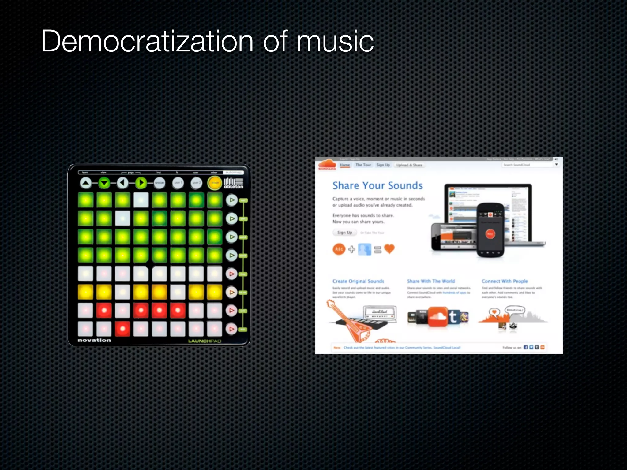 Democratization of music
 